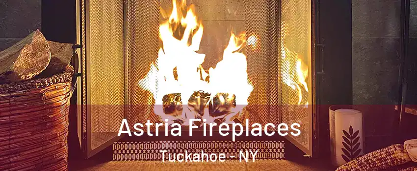  Astria Fireplaces Tuckahoe - NY