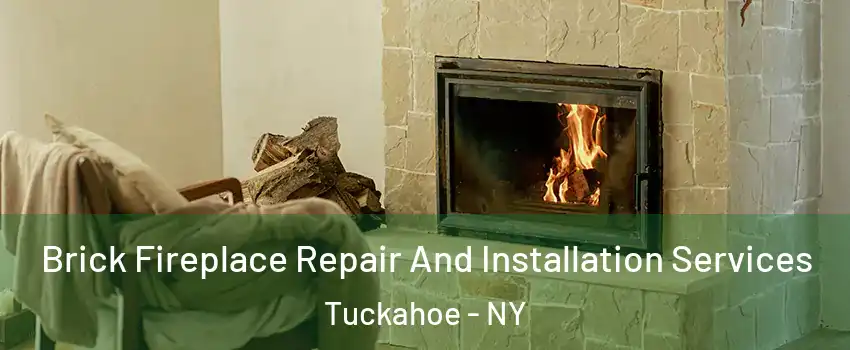  Brick Fireplace Repair And Installation Services Tuckahoe - NY