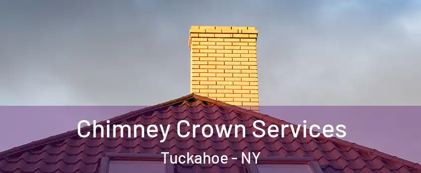 Chimney Crown Services Tuckahoe - NY