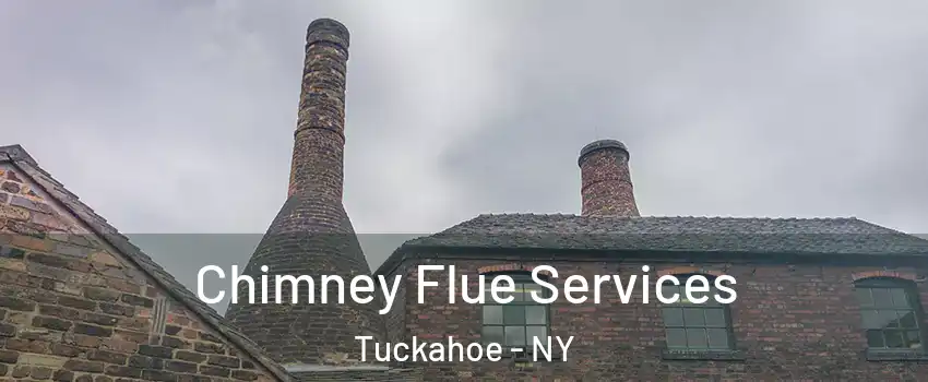  Chimney Flue Services Tuckahoe - NY