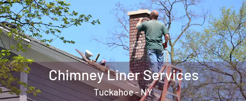  Chimney Liner Services Tuckahoe - NY