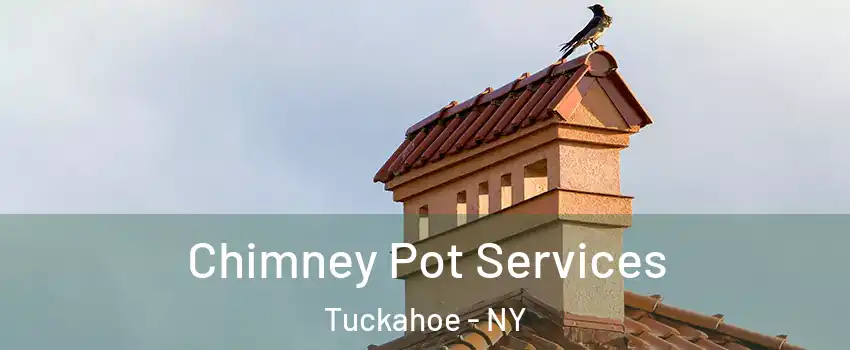  Chimney Pot Services Tuckahoe - NY