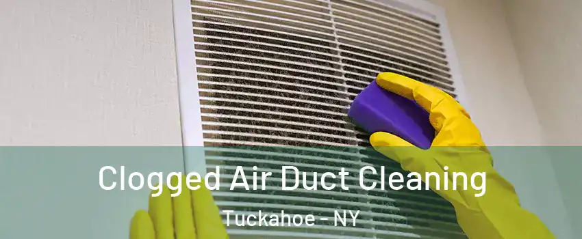  Clogged Air Duct Cleaning Tuckahoe - NY