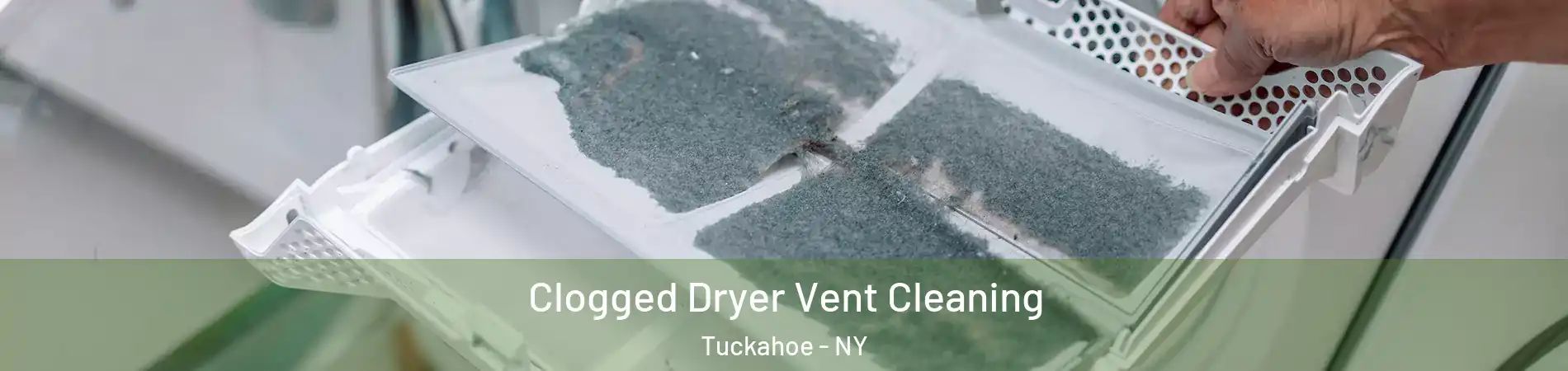  Clogged Dryer Vent Cleaning Tuckahoe - NY