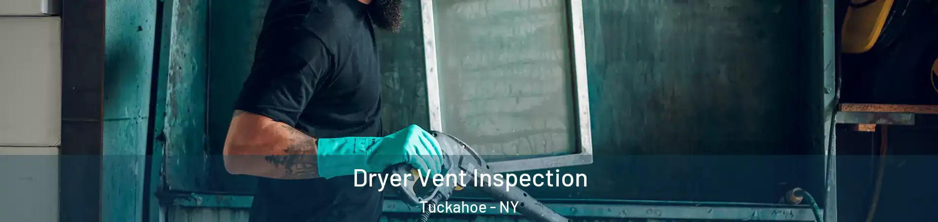  Dryer Vent Inspection Tuckahoe - NY