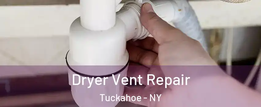  Dryer Vent Repair Tuckahoe - NY