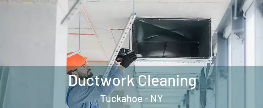  Ductwork Cleaning Tuckahoe - NY
