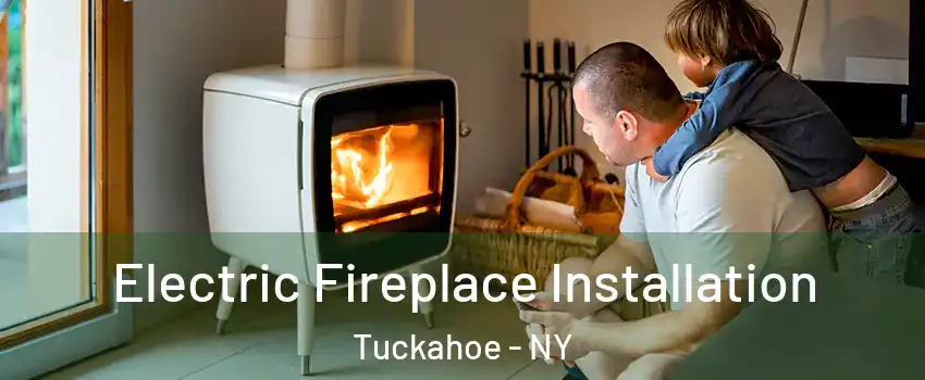  Electric Fireplace Installation Tuckahoe - NY