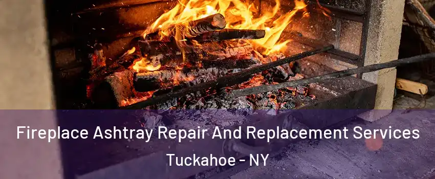  Fireplace Ashtray Repair And Replacement Services Tuckahoe - NY