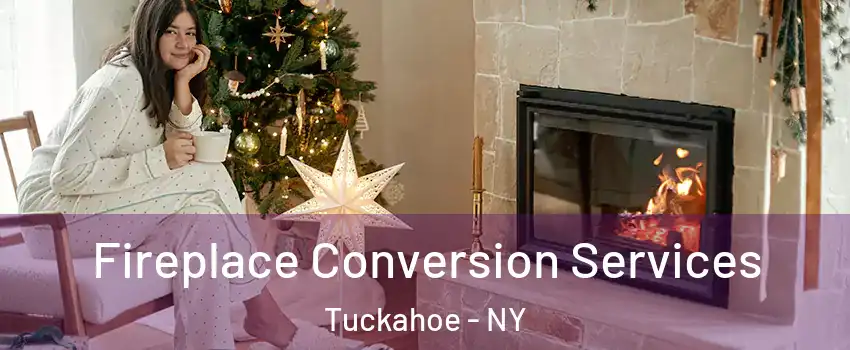  Fireplace Conversion Services Tuckahoe - NY