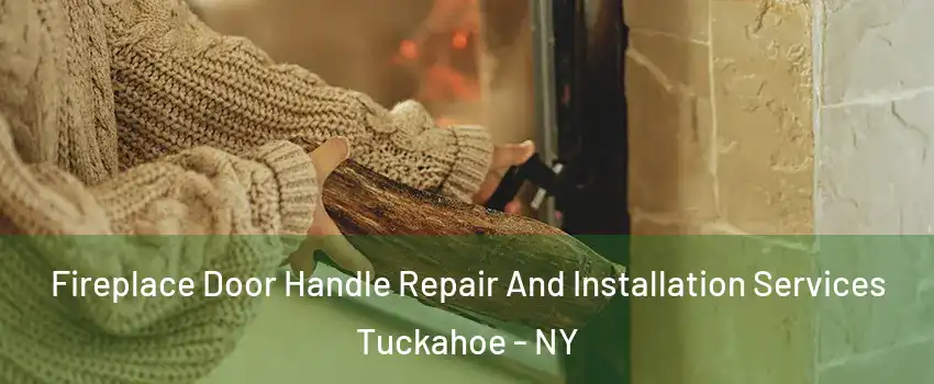  Fireplace Door Handle Repair And Installation Services Tuckahoe - NY
