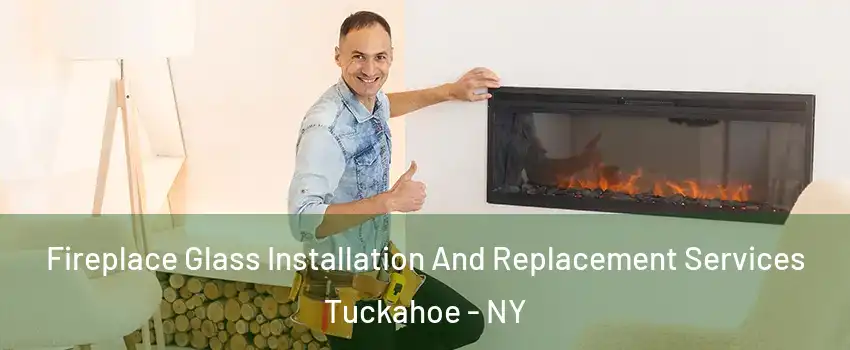  Fireplace Glass Installation And Replacement Services Tuckahoe - NY