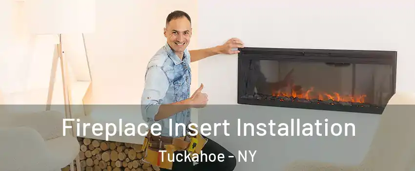  Fireplace Insert Installation Tuckahoe - NY
