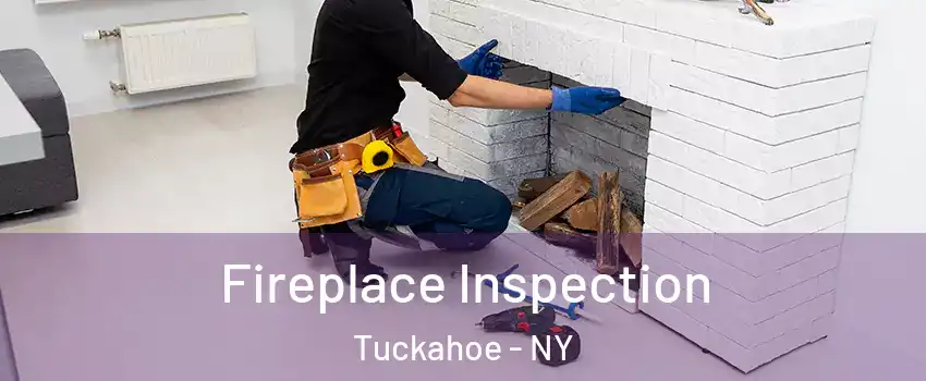 Fireplace Inspection Tuckahoe - NY