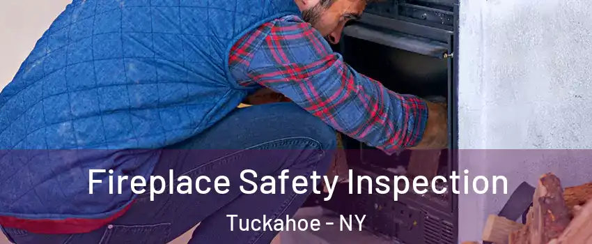  Fireplace Safety Inspection Tuckahoe - NY