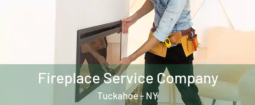 Fireplace Service Company Tuckahoe - NY