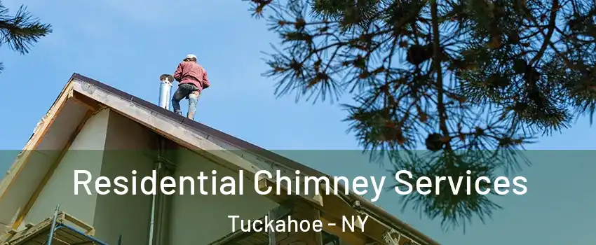  Residential Chimney Services Tuckahoe - NY