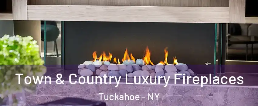  Town & Country Luxury Fireplaces Tuckahoe - NY