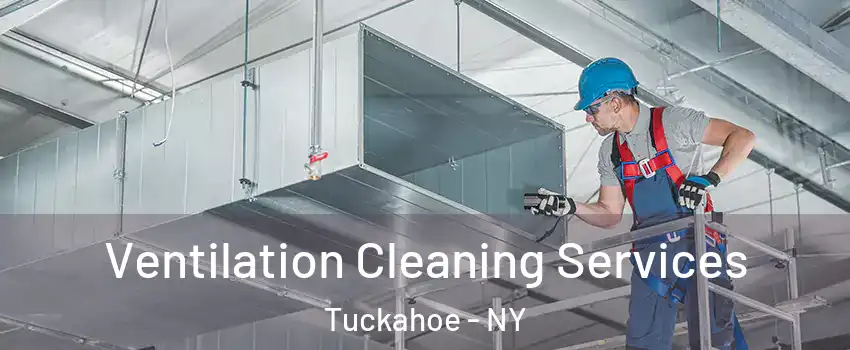  Ventilation Cleaning Services Tuckahoe - NY